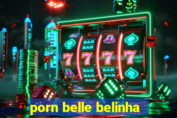 porn belle belinha